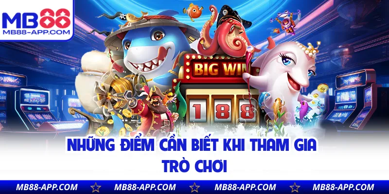 Những điểm cần biết khi tham gia trò chơi